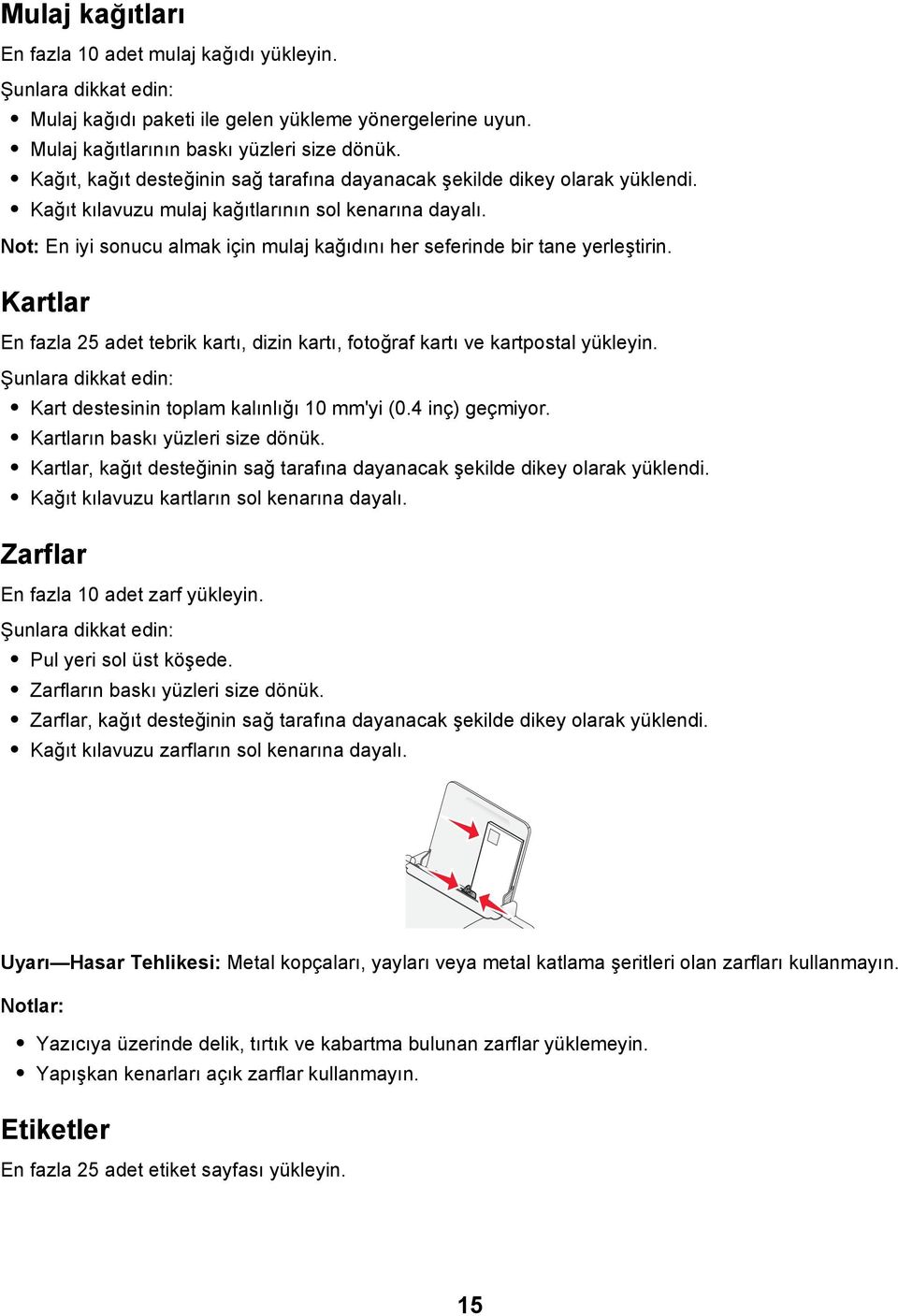 Not: En iyi sonucu almak için mulaj kağıdını her seferinde bir tane yerleştirin. Kartlar En fazla 25 adet tebrik kartı, dizin kartı, fotoğraf kartı ve kartpostal yükleyin.