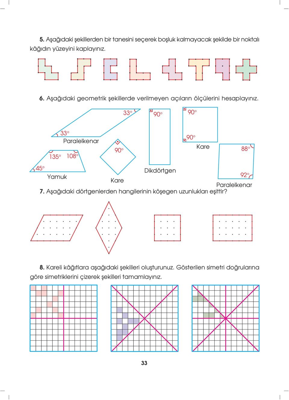 33 90 90 33 Paralelkenar 135 108 90 90 Kare 88 45 Dikdörtgen Yamuk 92 Kare Paralelkenar 7.