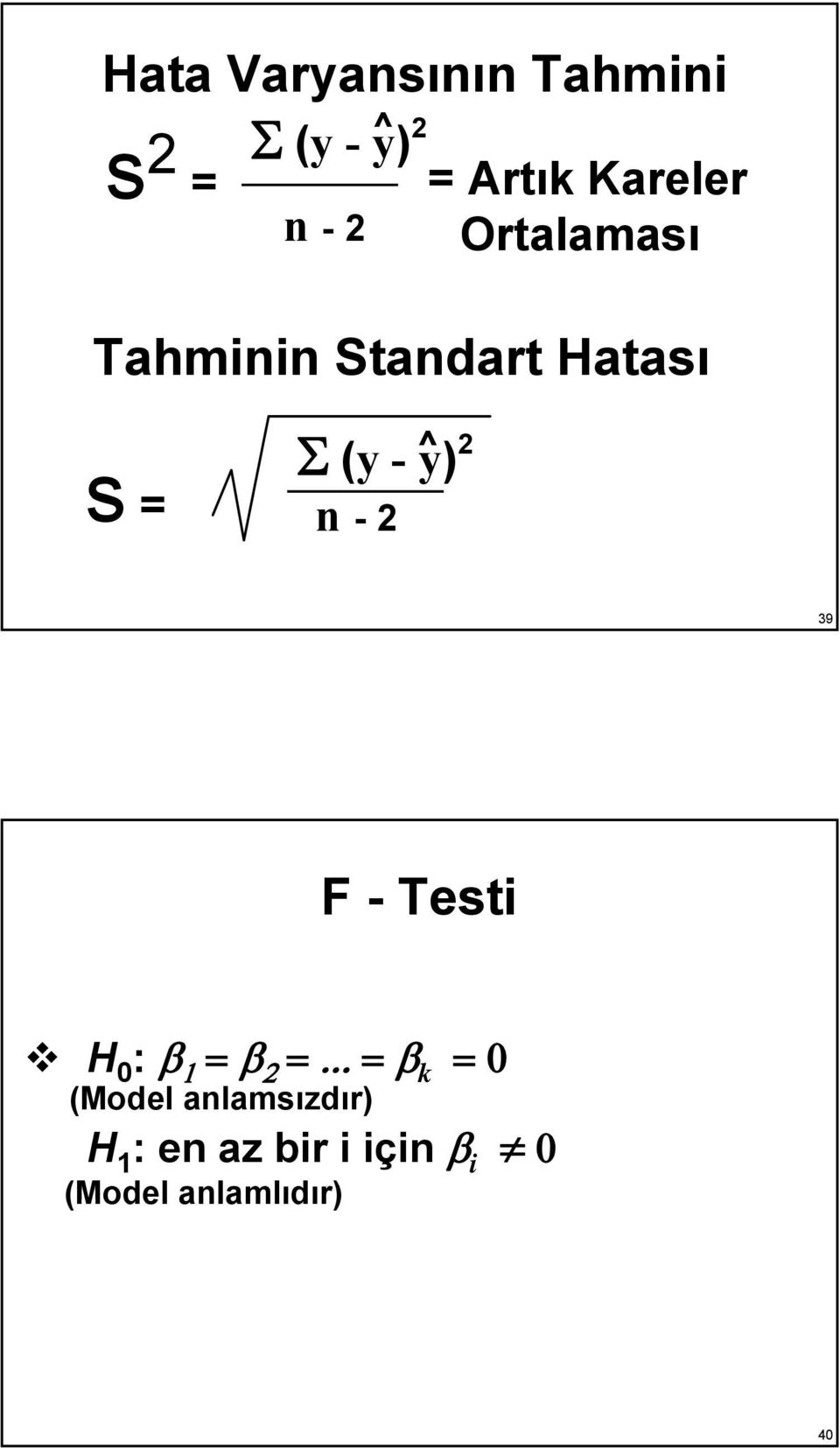 n -2 39 F - Testi H 0 : β 1 = β 2 =.