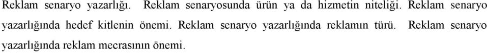 Reklam senaryo yazarlığında hedef kitlenin önemi.