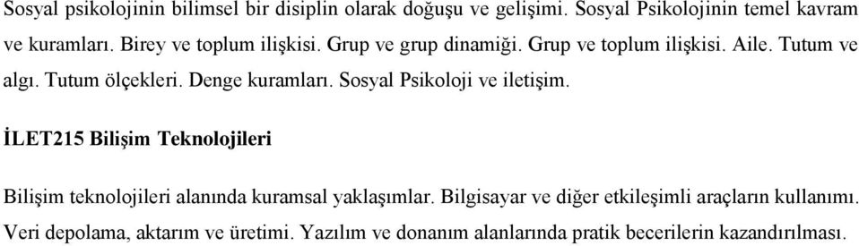 Sosyal Psikoloji ve iletişim. İLET215 Bilişim Teknolojileri Bilişim teknolojileri alanında kuramsal yaklaşımlar.