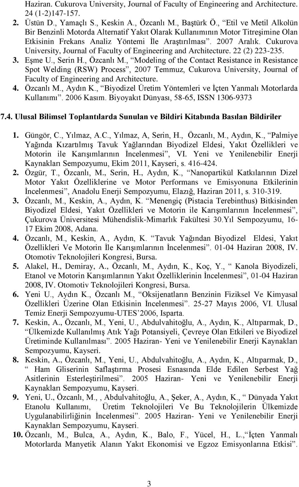 Cukurova University, Journal of Faculty of Engineering and Architecture. 22 (2) 223-235. 3. Eşme U., Serin H., Özcanlı M.