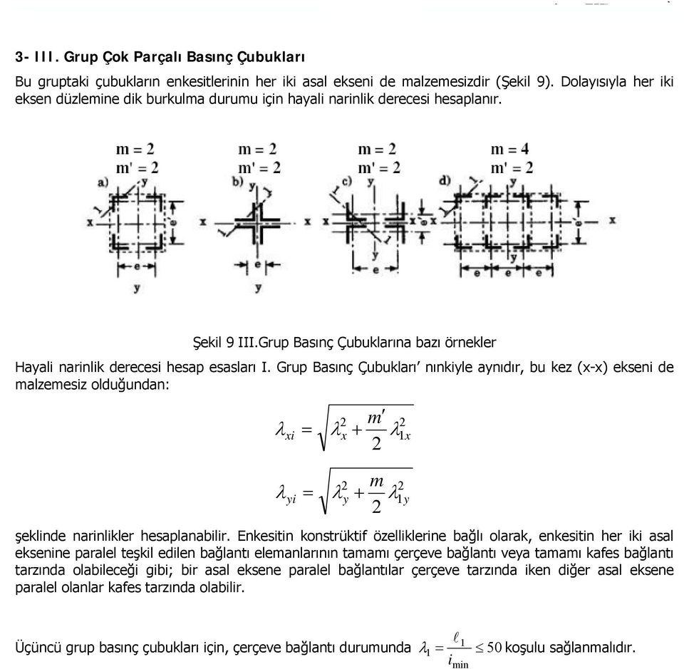 Grup Basınç Çubukarı nınkie anıdır, bu kez (-) ekseni de mazemesiz oduğundan: m λ i λ + λ m λ i λ + λ şekinde nariniker hesapanabiir.