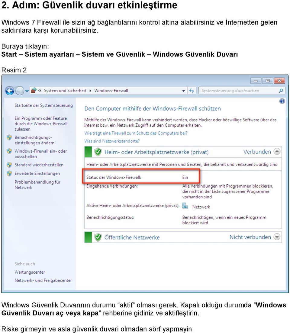 Start Sistem ayarları Sistem ve Güvenlik Windows Güvenlik Duvarı Resim 2 Windows Güvenlik Duvarının durumu aktif