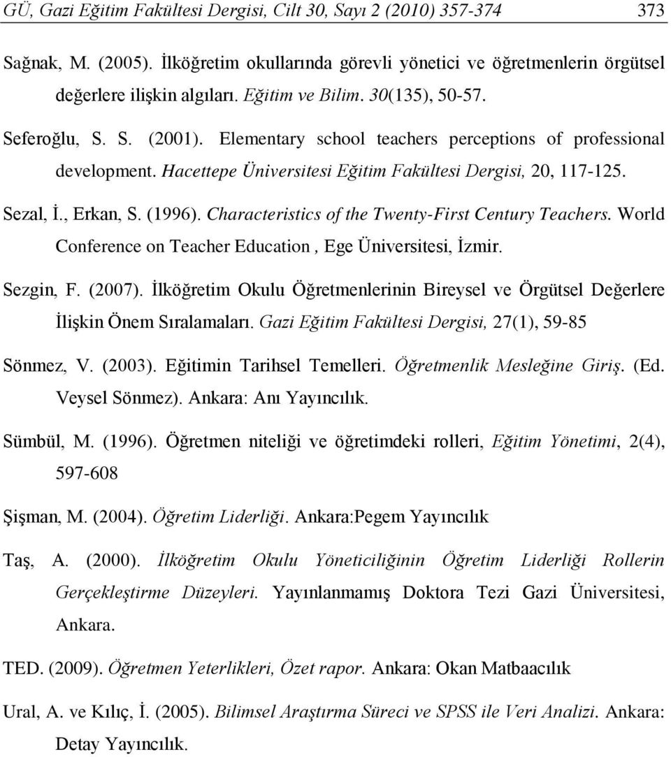 Characteristics of the Twenty-First Century Teachers. World Conference on Teacher Education, Ege Üniversitesi, İzmir. Sezgin, F. (2007).