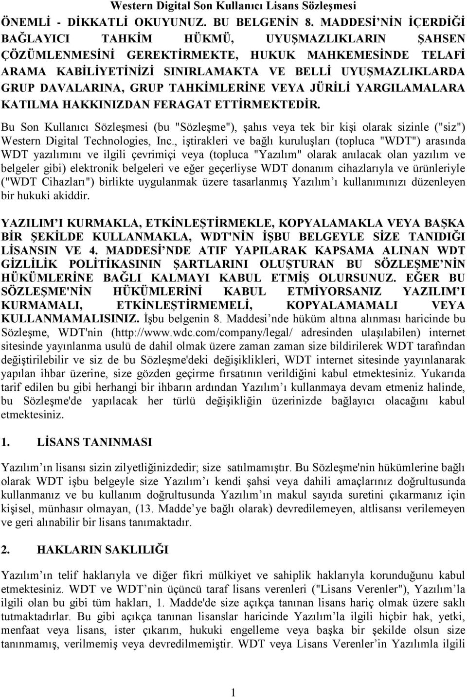 GRUP TAHKİMLERİNE VEYA JÜRİLİ YARGILAMALARA KATILMA HAKKINIZDAN FERAGAT ETTİRMEKTEDİR.