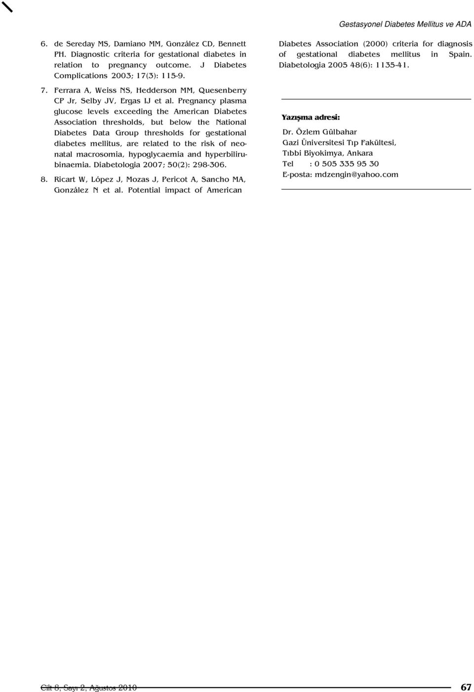 Pregnancy plasma glucose levels exceeding the American Diabetes Association thresholds, but below the National Diabetes Data Group thresholds for gestational diabetes mellitus, are related to the