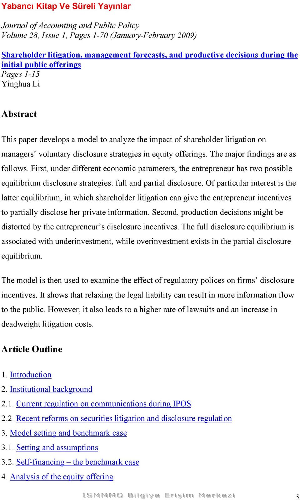 The major findings are as follows. First, under different economic parameters, the entrepreneur has two possible equilibrium disclosure strategies: full and partial disclosure.