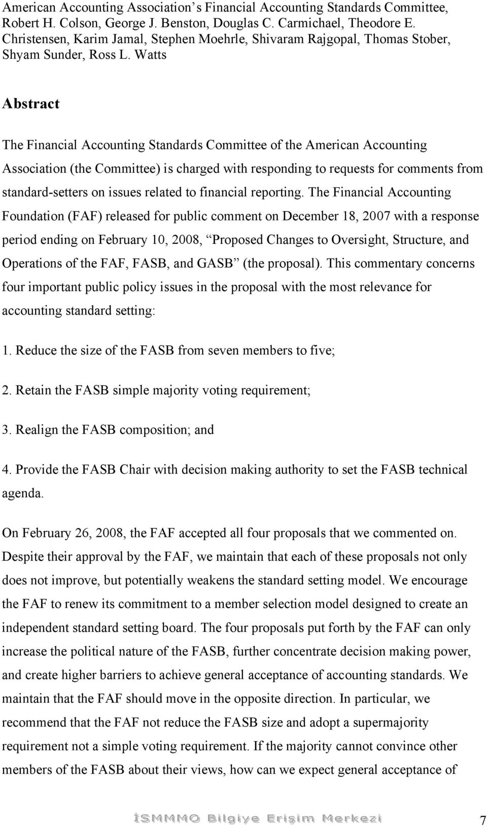 Watts The Financial Accounting Standards Committee of the American Accounting Association (the Committee) is charged with responding to requests for comments from standard-setters on issues related