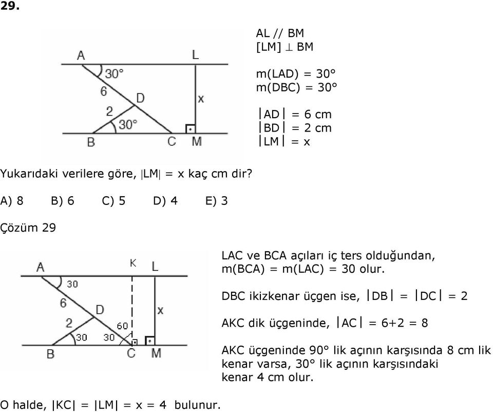 LAC ve BCA açıları iç ters olduğundan, m(bca) m(lac) 0 olur.