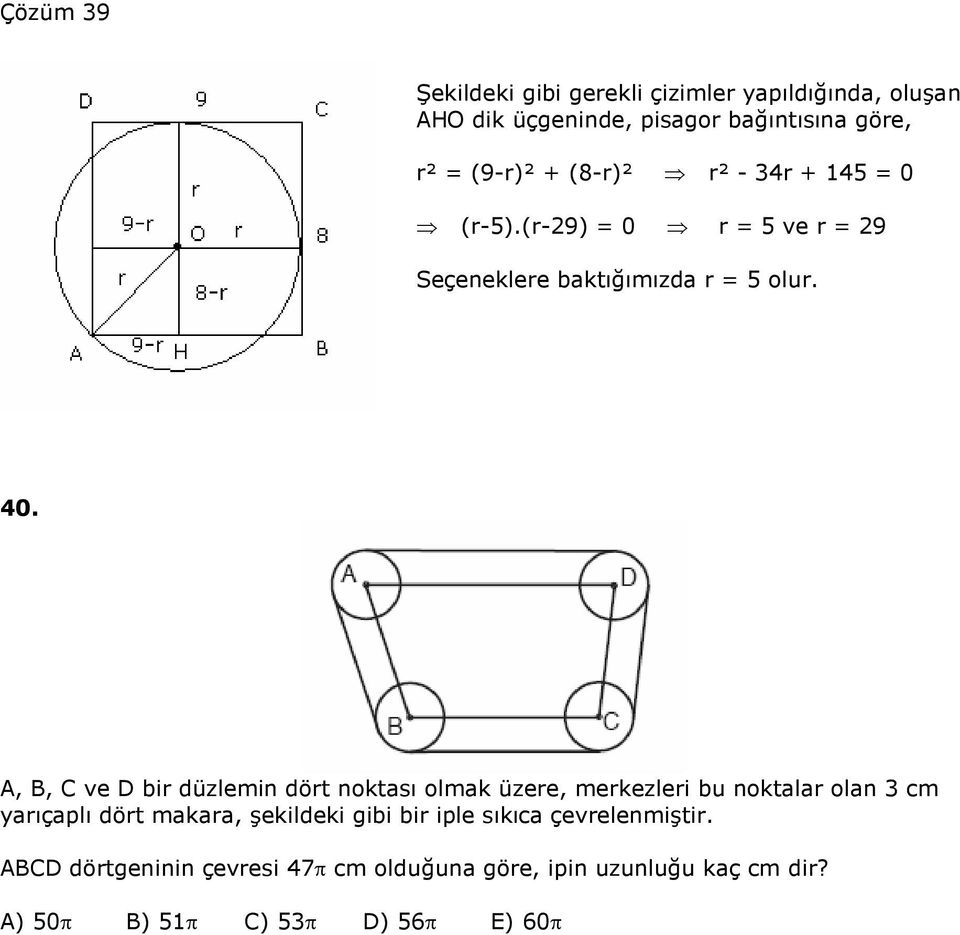 A, B, C ve D bir düzlemin dört noktası olmak üzere, merkezleri bu noktalar olan cm yarıçaplı dört makara, şekildeki