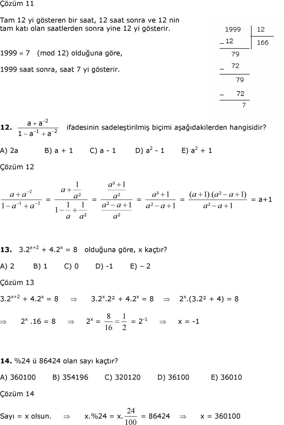 A) a B) a + C) a - D) a - E) a + Çözüm a+ a a + a a+ a² + a a² a³ + a² a² a+ a² a³ + a² a+ ( a+ ).( a² a+ ) a² a+ a+.. x+ + 4.