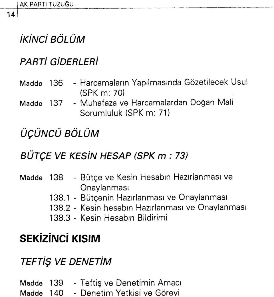 Hazırlanması ve Onaylanması 138.1 - Bütçenin Hazırlanması ve Onaylanması 138.2 - Kesin hesabın Hazırlanması ve Onaylanması 138.