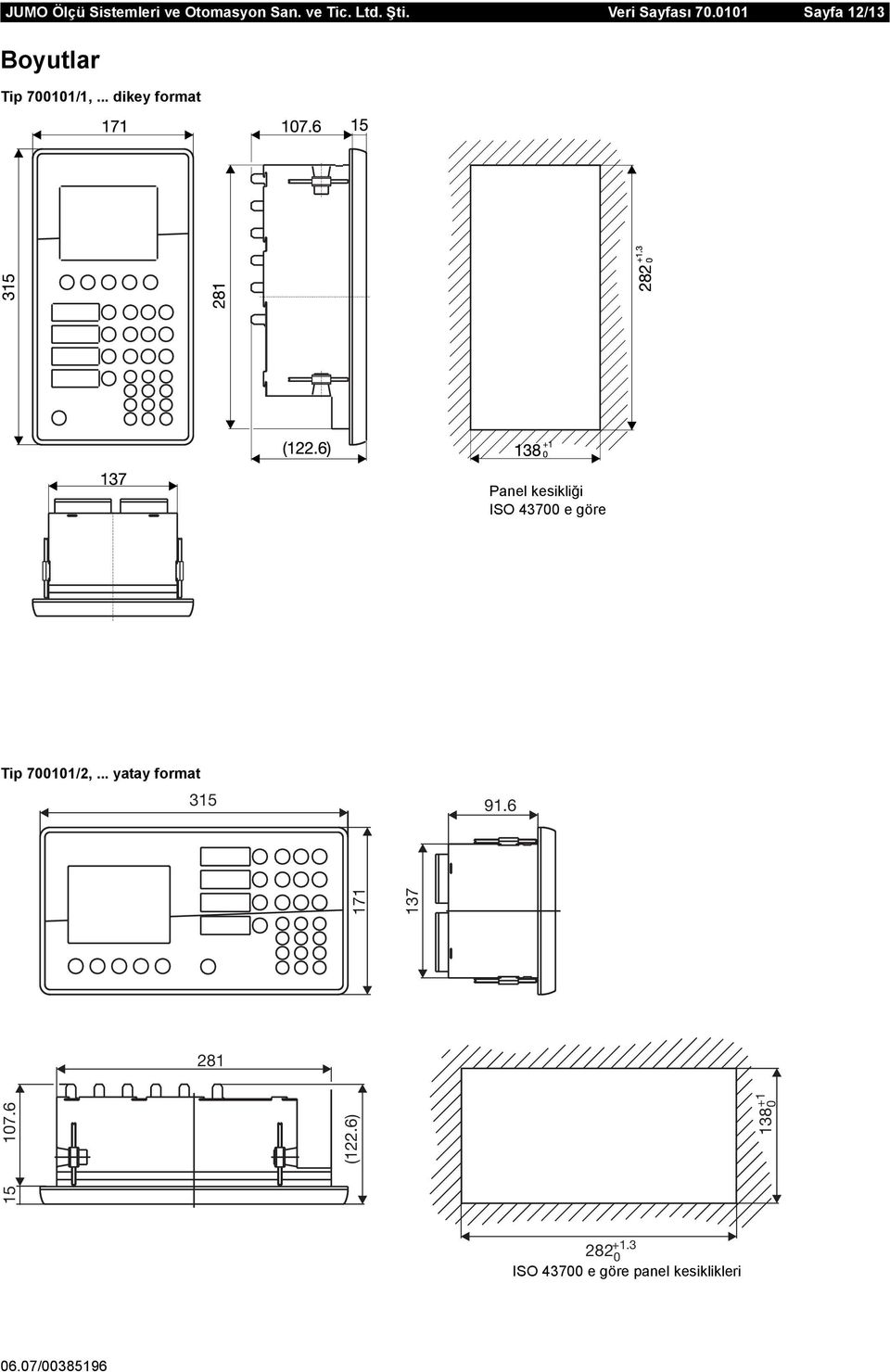 .. dikey format Panel kesikliği ISO 43700 e göre Tip 700101/2,.