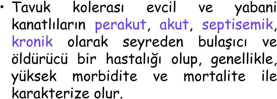 bulaşıcı ve öldürücü bir hastalığı olup,