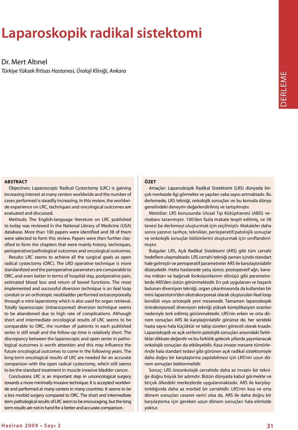 the number of cases performed is steadily increasing. In this review, the worldwide experience on LRC, techniques and oncological outcomes are evaluated and discussed.