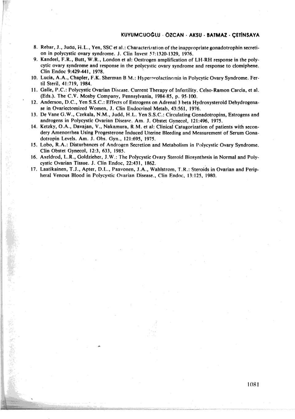 Clin Endoc 9:429-44, 978. 0. Lucia, A.A., Chapler, F.K. Shennan BM.: Hypenırolactinemia in Polycytic Ovary Syndrome. Fertil Steril. 4 :79, 984. l. Gaile, P.C.: Polycystic Ovarian Distase.