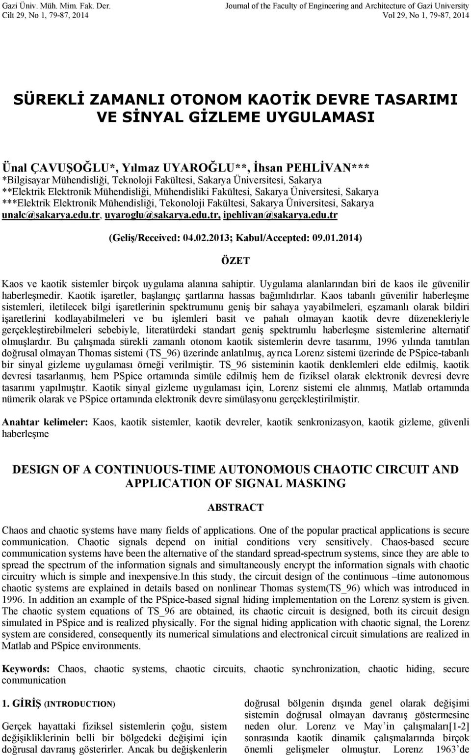 UYAROĞLU**, İhan PEHLİVAN*** *Bilgiayar Mühendiliği, Teknoloji Fakültei, Sakarya Üniveritei, Sakarya **Elektrik Elektronik Mühendiliği, Mühendiliki Fakültei, Sakarya Üniveritei, Sakarya ***Elektrik