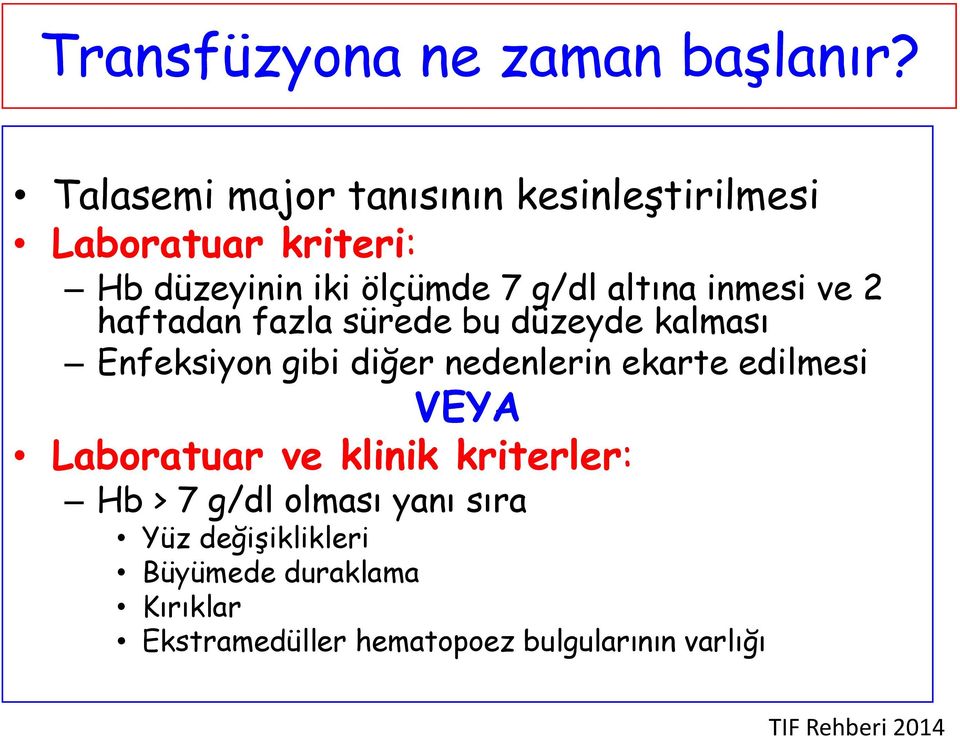 inmesi ve 2 haftadan fazla sürede bu düzeyde kalması Enfeksiyon gibi diğer nedenlerin ekarte edilmesi