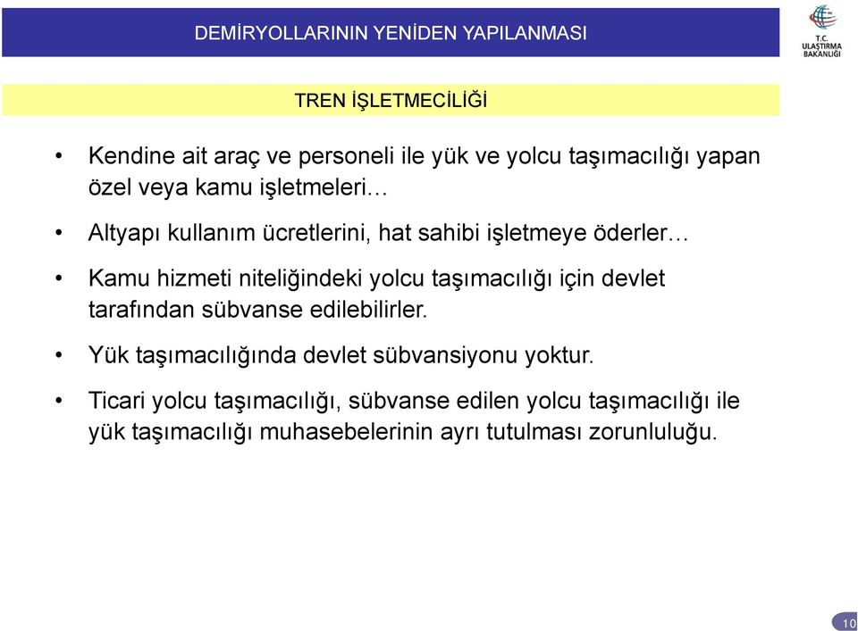 taşımacılığı için devlet tarafından sübvanse edilebilirler. Yük taşımacılığında devlet sübvansiyonu yoktur.