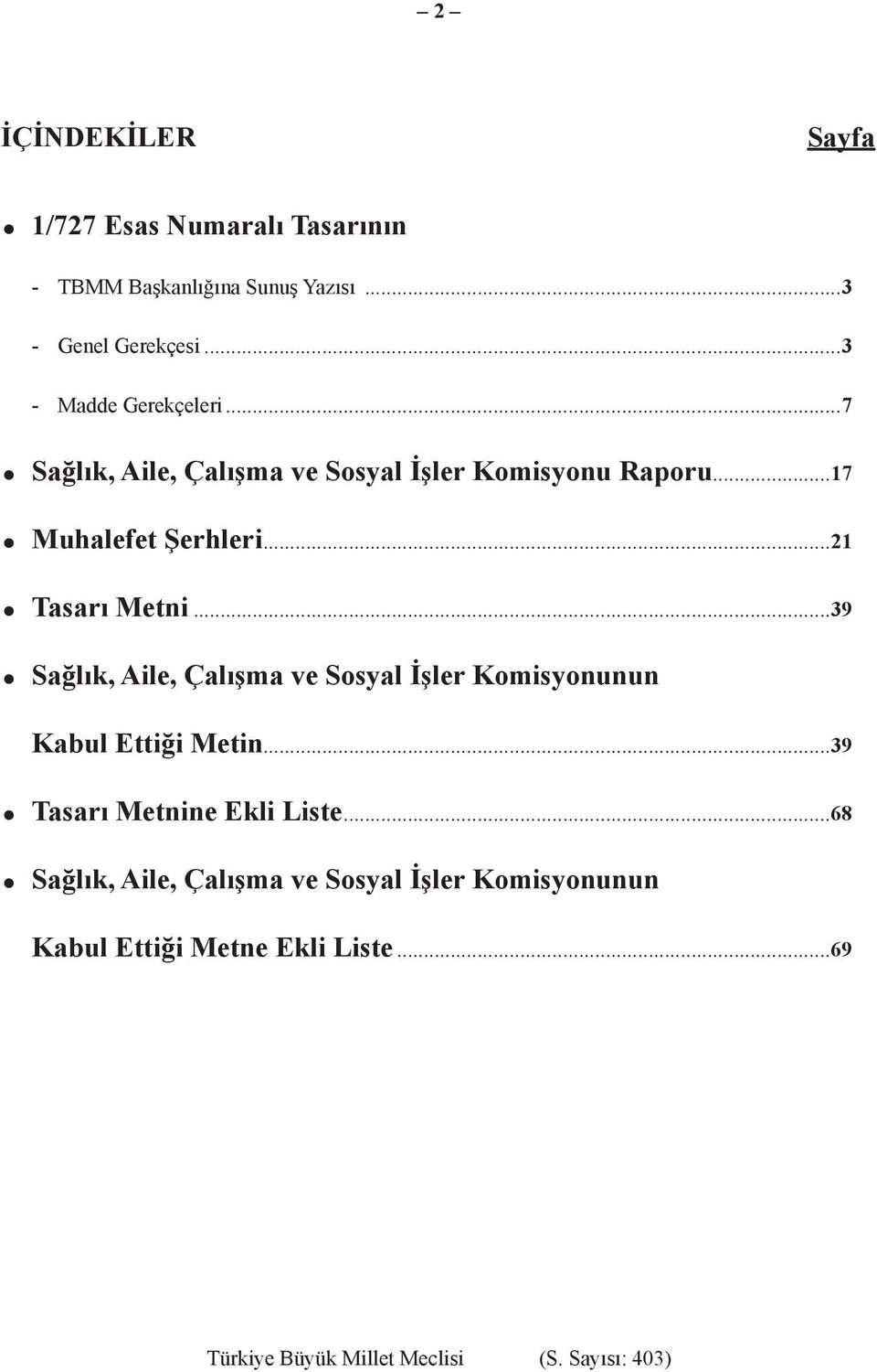 ..21 Tasarı Metni...39 Sağlık, Aile, Çalışma ve Sosyal İşler Komisyonunun Kabul Ettiği Metin.