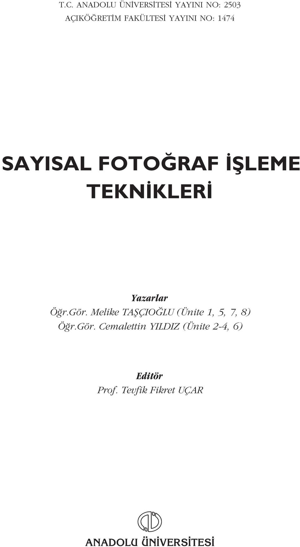 gör. Melike TAfiÇIO LU (Ünite 1, 5, 7, 8) Ö r.gör. Cemalettin YILDIZ (Ünite 2-4, 6) Editör Prof.