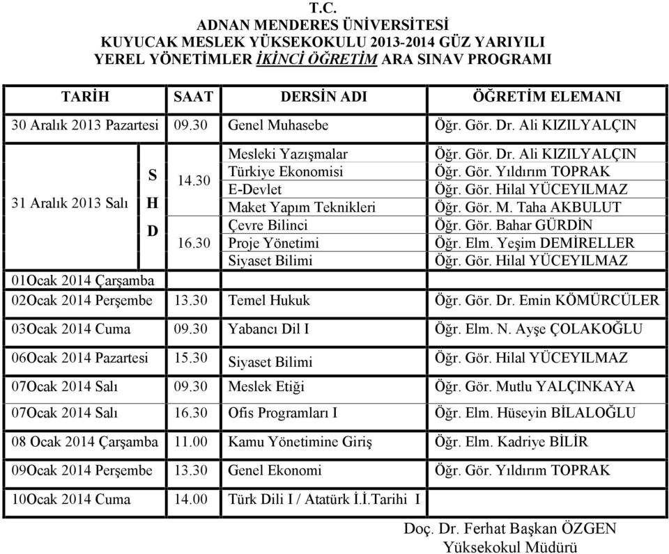 30 Proje Yönetimi 02Ocak 2014 Perşembe 13.30 Temel Hukuk Öğr. Gör. Dr.