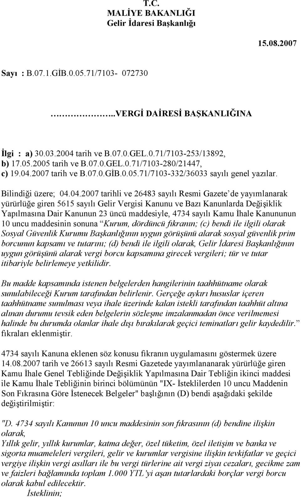 2007 tarih ve B.07.0.GĐB.0.05.71/7103-332/36033 sayılı genel yazılar. Bilindiği üzere; 04.