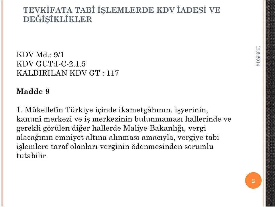 hallerinde ve gerekli görülen diğer hallerde Maliye Bakanlığı, vergi alacağının emniyet altına