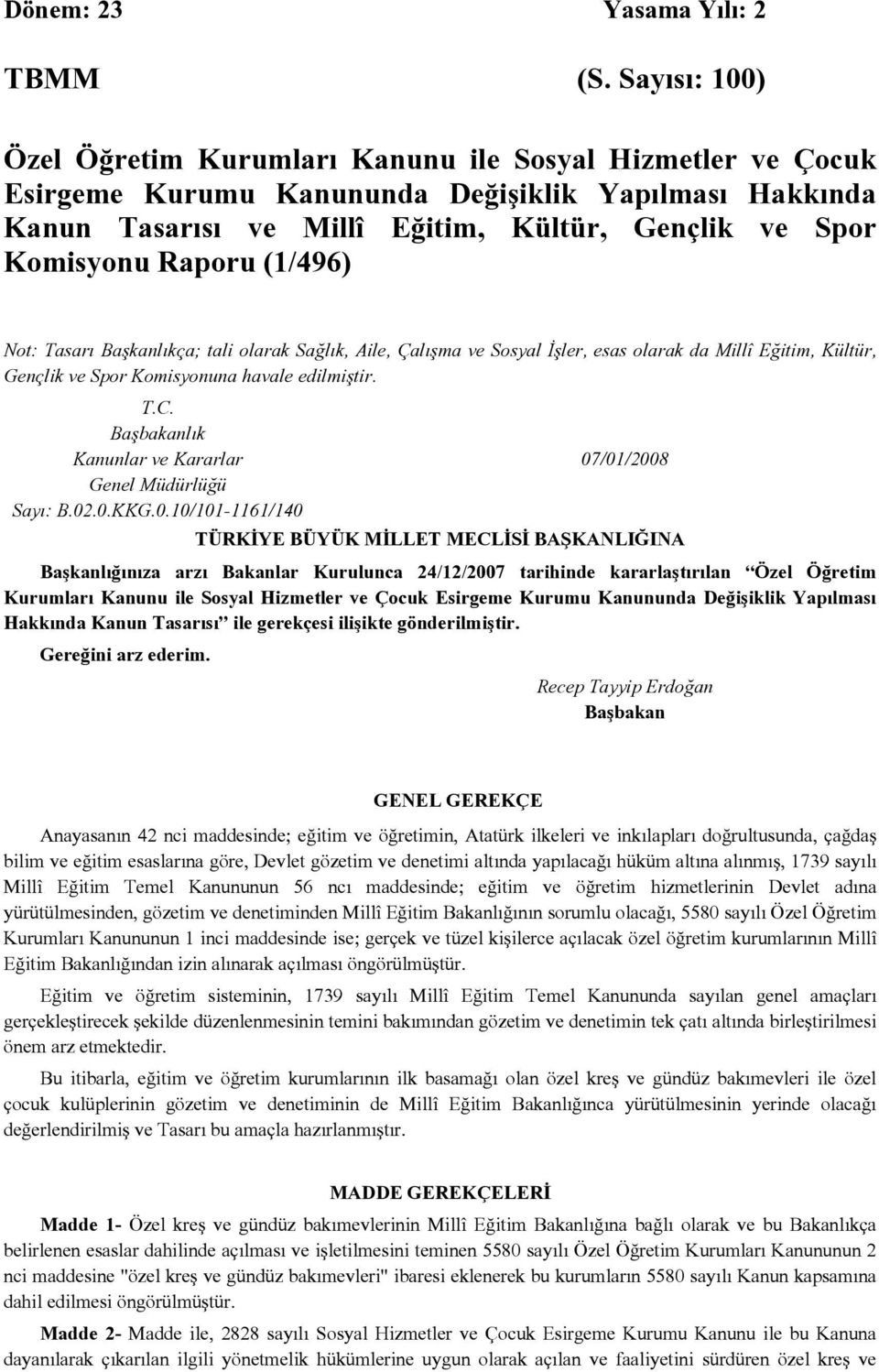 Raporu (1/496) Not: Tasarı Başkanlıkça; tali olarak Sağlık, Aile, Çalışma ve Sosyal İşler, esas olarak da Millî Eğitim, Kültür, Gençlik ve Spor Komisyonuna havale edilmiştir. T.C.