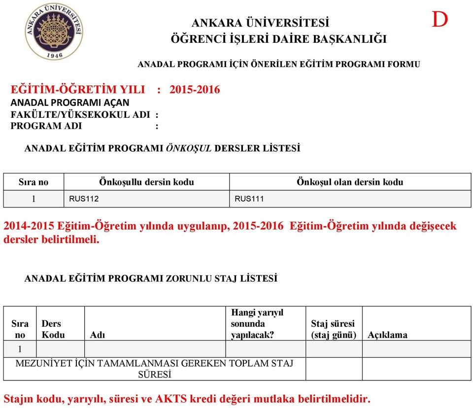 ANADAL EĞİTİM PROGRAMI ZORUNLU STAJ LİSTESİ Sıra no 1 Ders Kodu Adı Hangi yarıyıl sonunda yapılacak?
