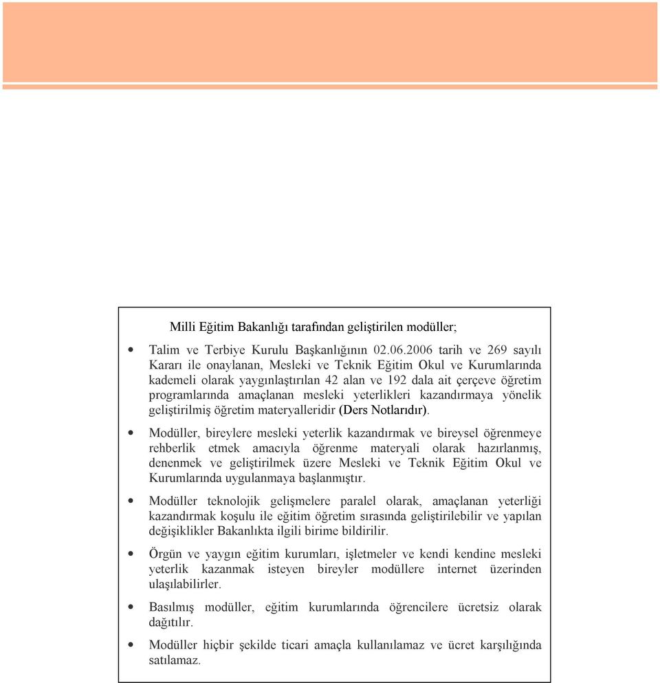 yeterlikleri kazandırmaya yönelik geliştirilmiş öğretim materyalleridir (Ders Notlarıdır).