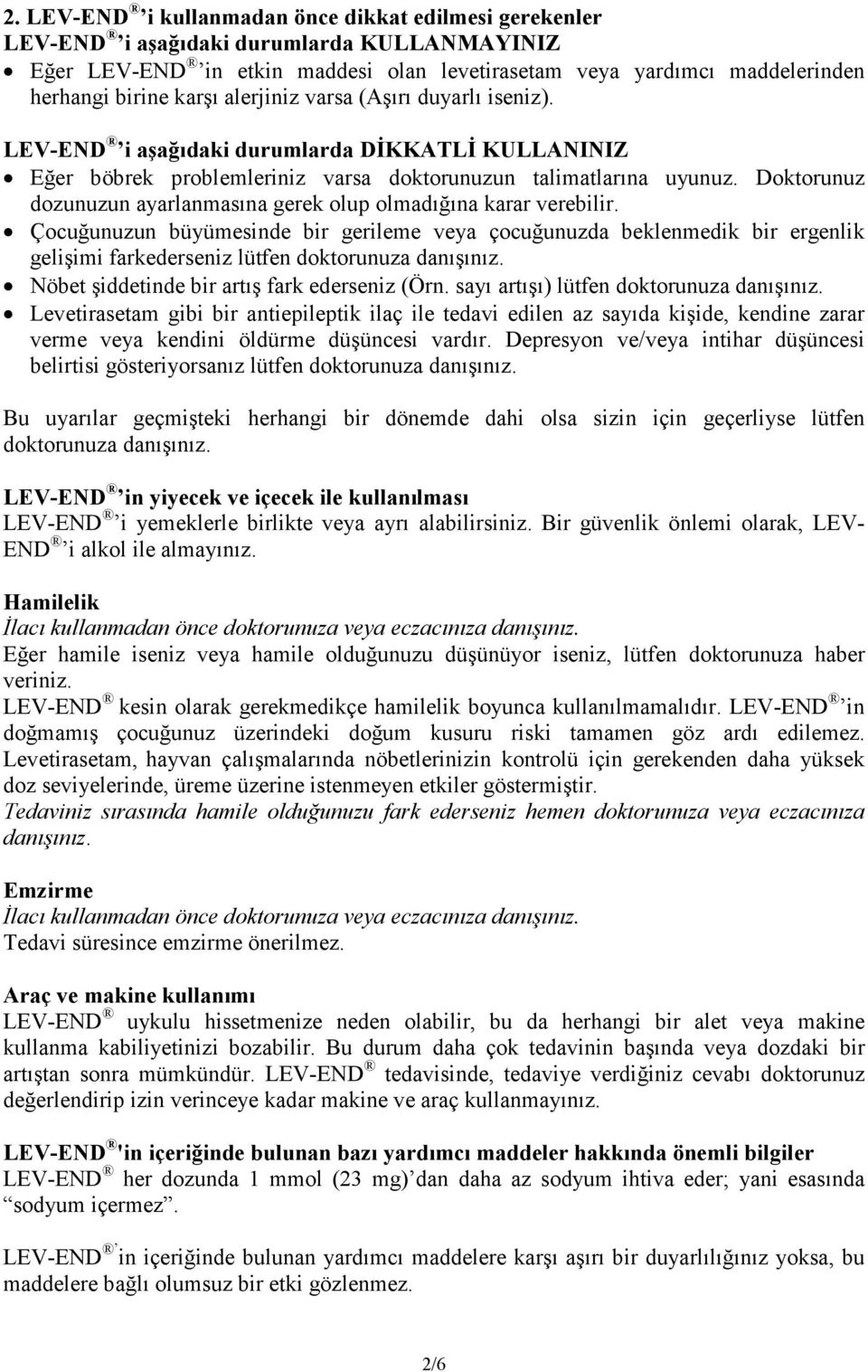 Doktorunuz dozunuzun ayarlanmasına gerek olup olmadığına karar verebilir.