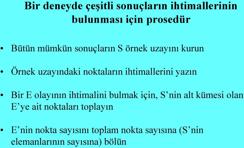 Bir E olayının ihtimalini bulmak için, S nin alt kümesi olan E ye ait noktaları