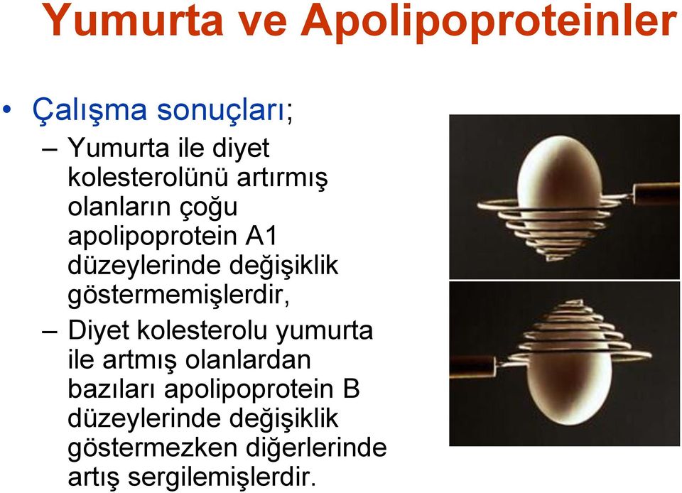 değişiklik göstermemişlerdir, Diyet kolesterolu yumurta ile artmış olanlardan