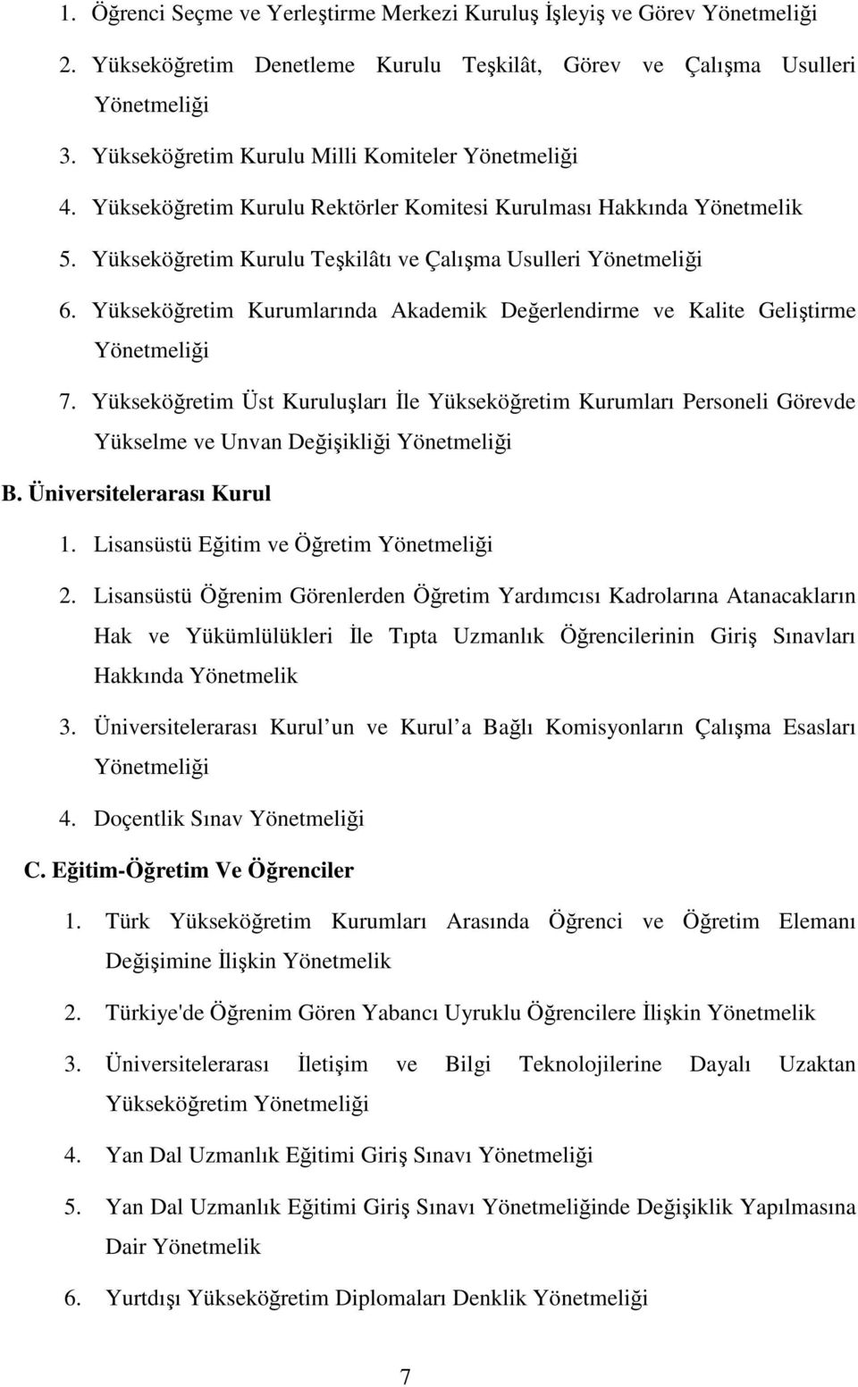 Yükseköğretim Kurumlarında Akademik Değerlendirme ve Kalite Geliştirme Yönetmeliği 7.