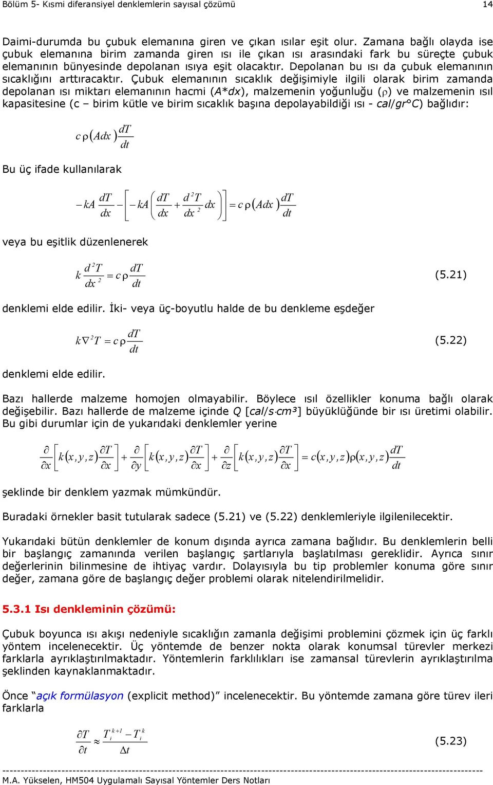 Depolanan b ısı da çb elemanının sıcalığını arttıracatır.