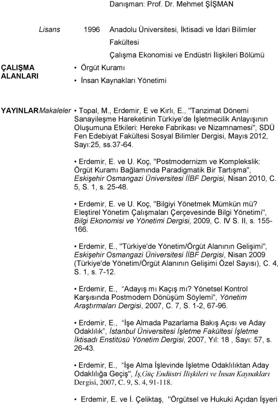 Makaleler Topal, M., Erdemir, E ve Kırlı, E.