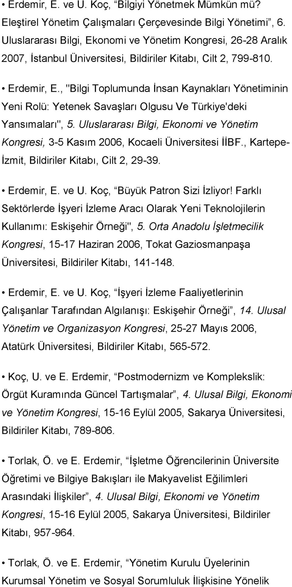 , "Bilgi Toplumunda İnsan Kaynakları Yönetiminin Yeni Rolü: Yetenek Savaşları Olgusu Ve Türkiye'deki Yansımaları", 5.