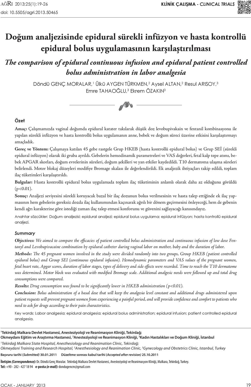 50465 KLİNİK ÇALIŞMA - CLINICAL TRIALS Doğum analjezisinde epidural sürekli infüzyon ve hasta kontrollü epidural bolus uygulamasının karşılaştırılması The comparison of epidural continuous infusion