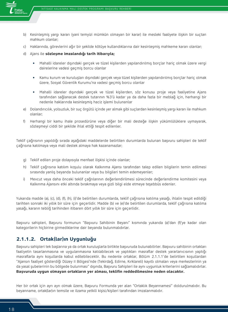 yapılandırılmış borçlar hariç olmak üzere vergi dairelerine vadesi geçmiş borcu olanlar Kamu kurum ve kuruluşları dışındaki gerçek veya tüzel kişilerden yapılandırılmış borçlar hariç olmak üzere,