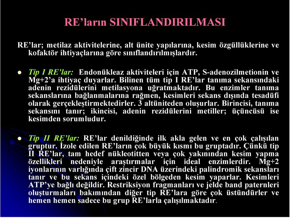 Bu enzimler tanıma sekanslarına bağlanmalarına rağmen, kesimleri sekans dışında tesadüfi olarak gerçekleştirmektedirler. 3 altüniteden oluşurlar.