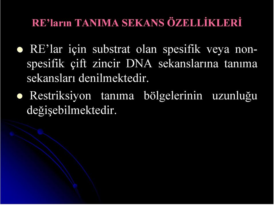 DNA sekanslarına tanıma sekansları denilmektedir.