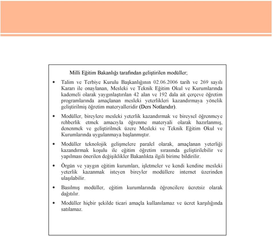 yeterlikleri kazandırmaya yönelik geliştirilmiş öğretim materyalleridir (Ders Notlarıdır).