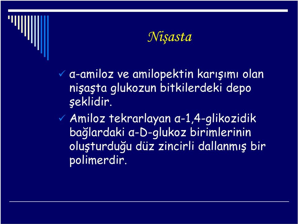 Amiloz tekrarlayan α-1,4-glikozidik Amiloz tekrarlayan