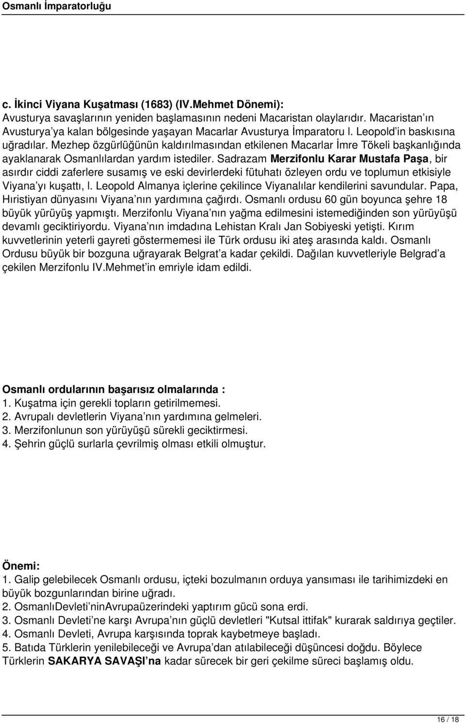 Mezhep özgürlüğünün kaldırılmasından etkilenen Macarlar İmre Tökeli başkanlığında ayaklanarak Osmanlılardan yardım istediler.