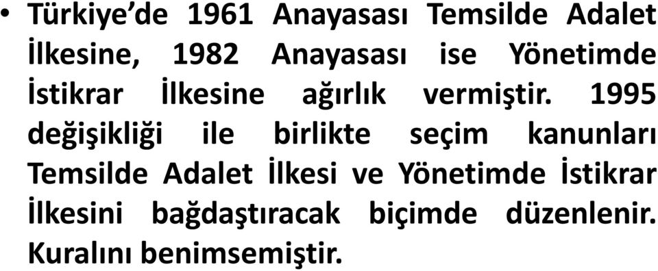 1995 değişikliği ile birlikte seçim kanunları Temsilde Adalet İlkesi