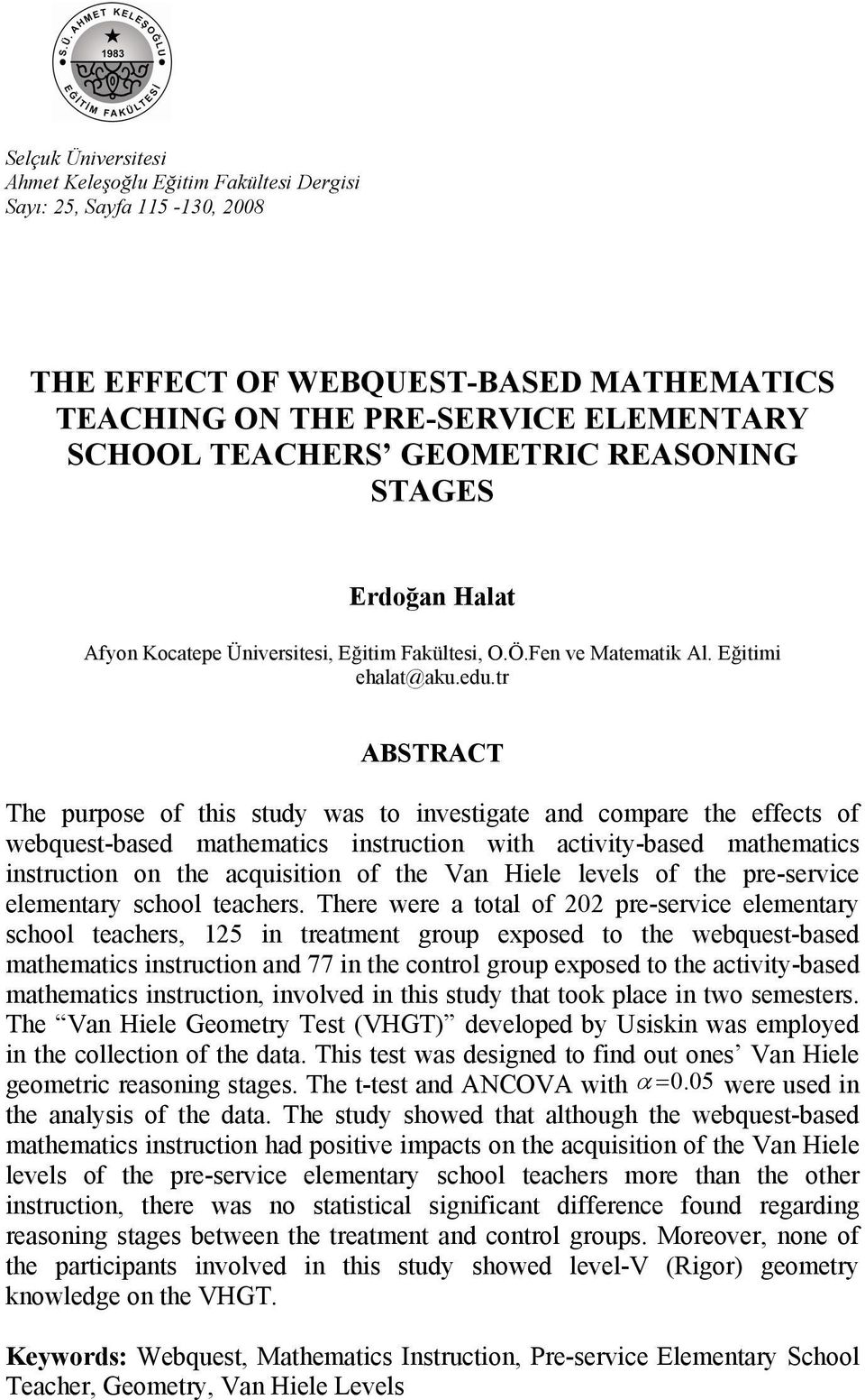 tr ABSTRACT The purpose of this study was to investigate and compare the effects of webquest-based mathematics instruction with activity-based mathematics instruction on the acquisition of the Van