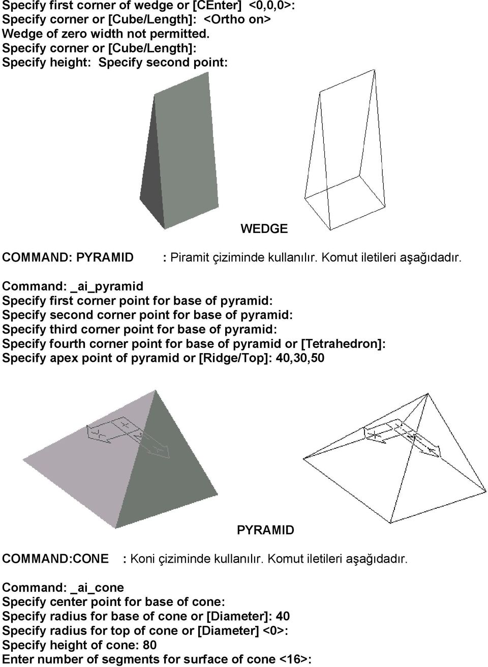Command: _ai_pyramid Specify first corner point for base of pyramid: Specify second corner point for base of pyramid: Specify third corner point for base of pyramid: Specify fourth corner point for