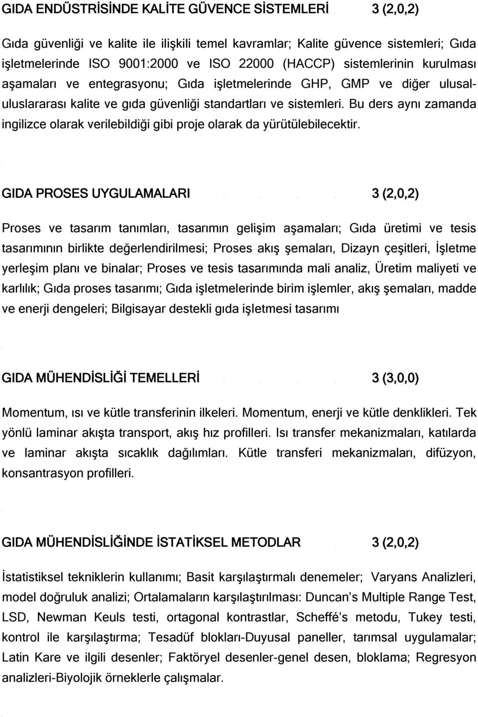 Bu ders aynı zamanda ingilizce olarak verilebildiği gibi proje olarak da yürütülebilecektir.